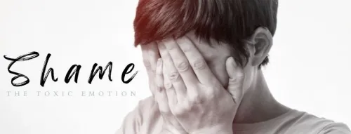 SHAME: The Toxic Emotion