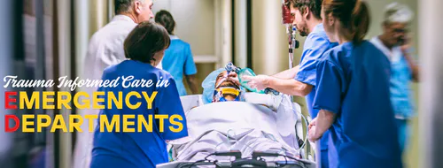 TRAUMA INFORMED CARE in the EMERGENCY DEPARTMENTS | Compass Seminars AUS