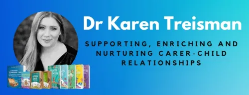 Dr Karen Treisman Supporting, Enriching and Nurturing Carer-Child Relationships