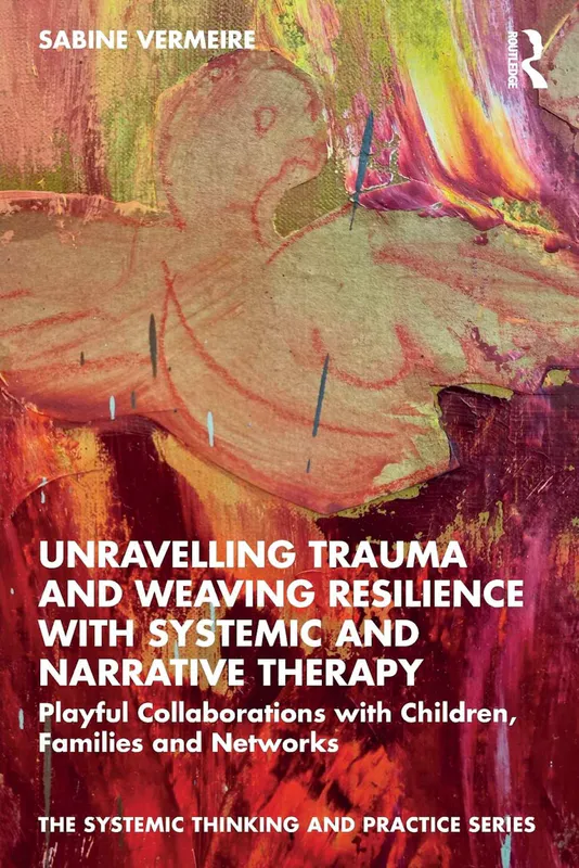 Unravelling Trauma and weaving resilience with systemic and narrative therapy
