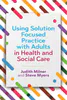 Using Solution Focused Practice with Adults in Health and Social Care | Compass Seminars AUS