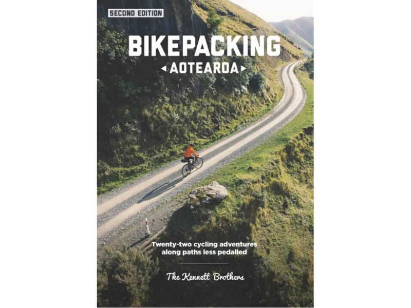 Bikepacking Aoteraoa 2nd Edition - Twenty two cycling adventures along paths less travelled