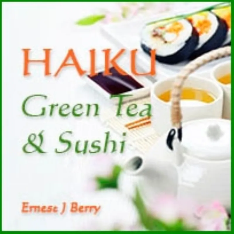 Haiku, Green Tea & Sushi