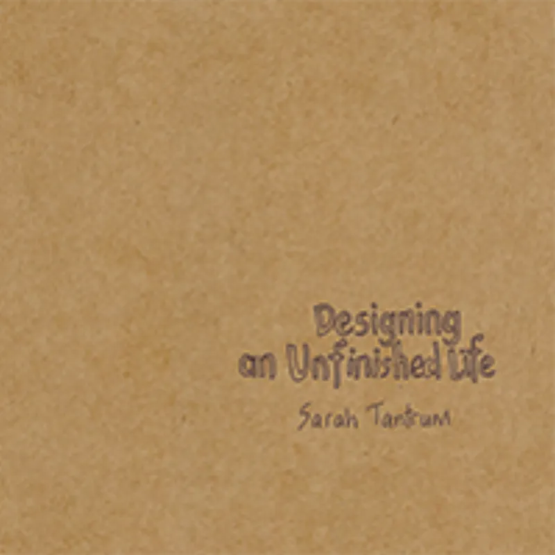 Designing an Unfinished Life - Sarah Tantrum