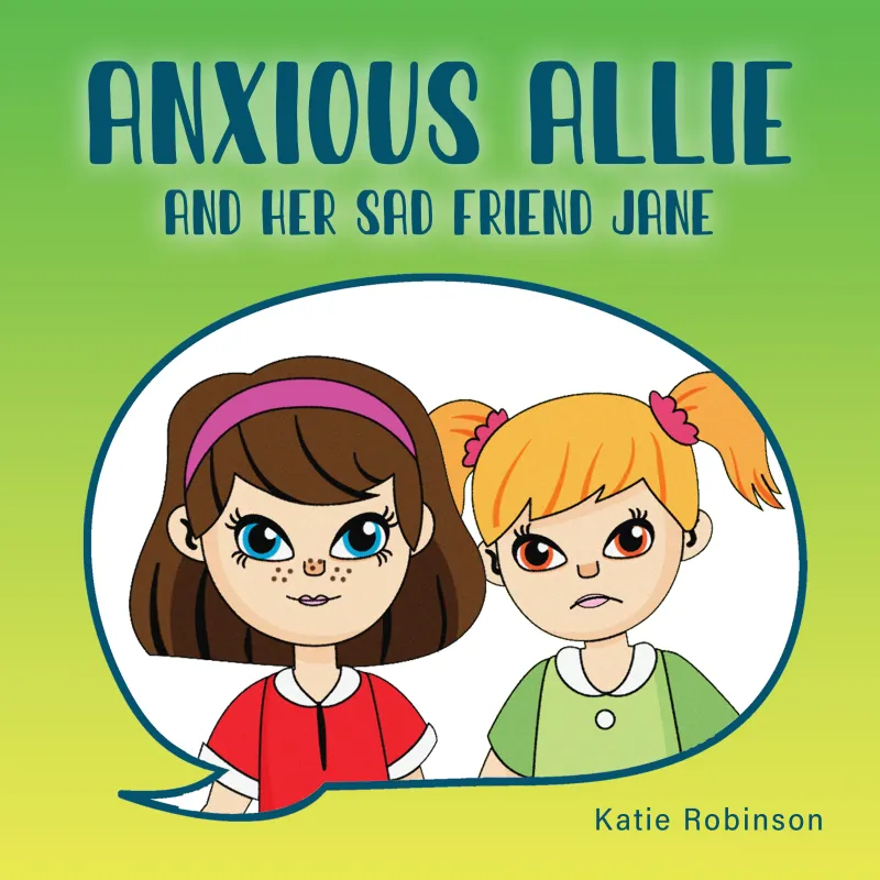 Anxious Allie and her Sad Friend Jane