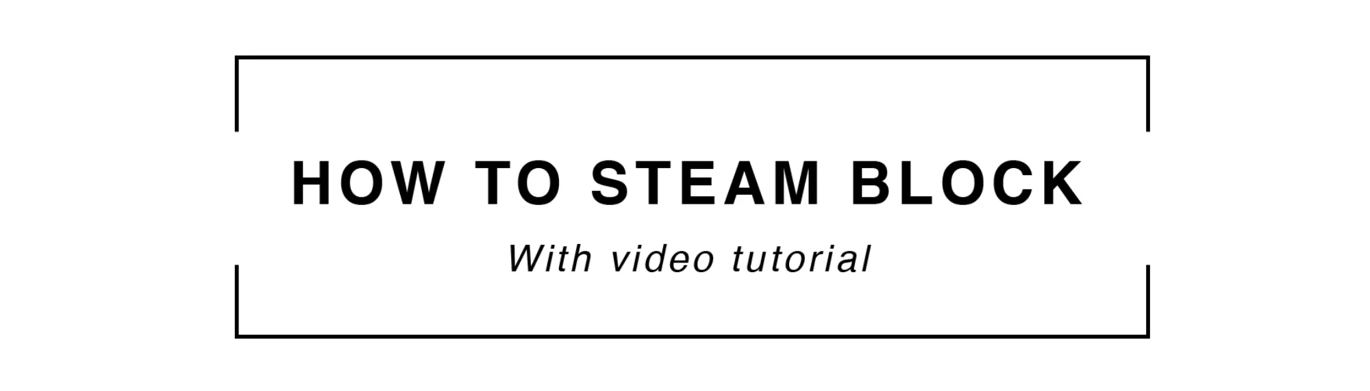 How to steam block