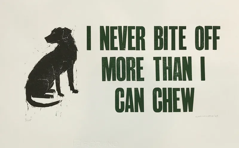 Catherine Macdonald, I never bite off more than I can chew.  Woodcut and letter press, $575 framed