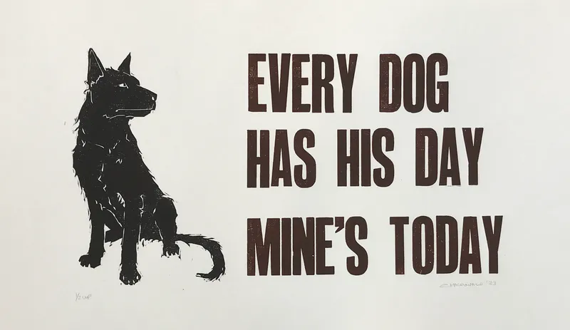Catherine Macdonald, Every dog has his day, mine's today.  Woodcut and letter press, $575 framed
